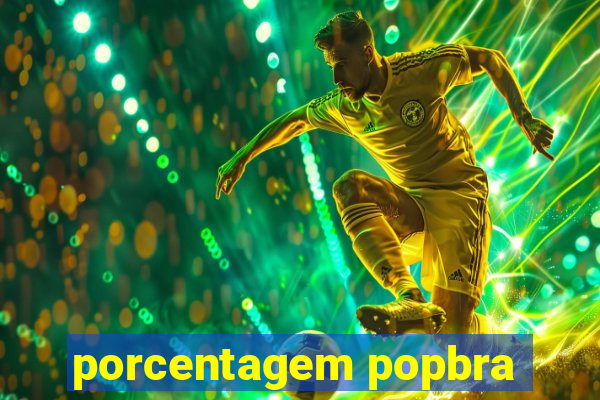 porcentagem popbra